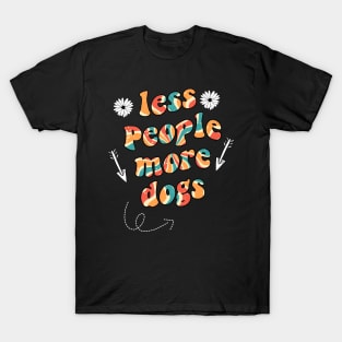 less people more dogs T-Shirt